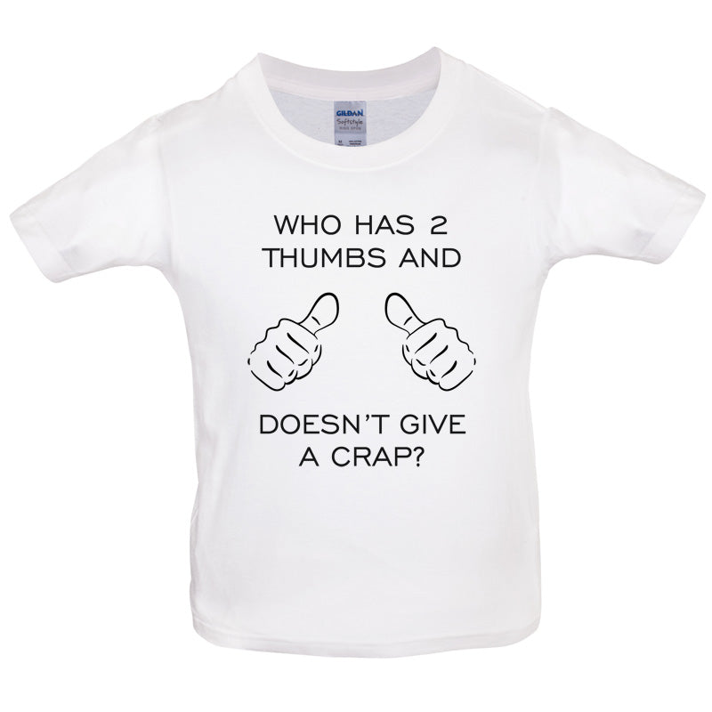 Who Has 2 Thumbs And Doesnt Give A Crap Kids T Shirt