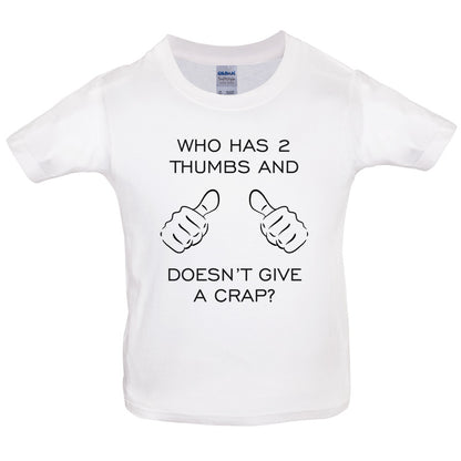 Who Has 2 Thumbs And Doesnt Give A Crap Kids T Shirt
