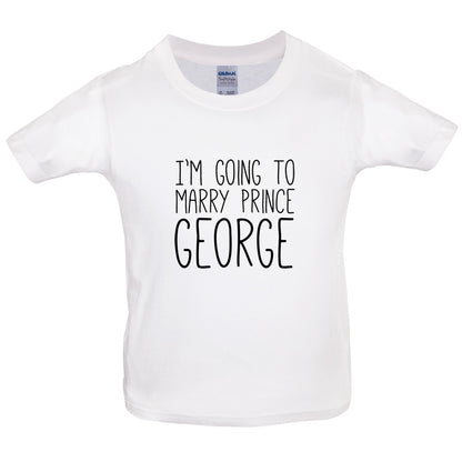 I'm Going To Marry Prince George Kids T Shirt