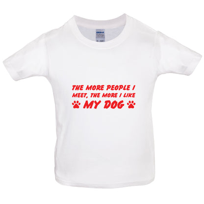 The More People I Meet (Dog) Kids T Shirt