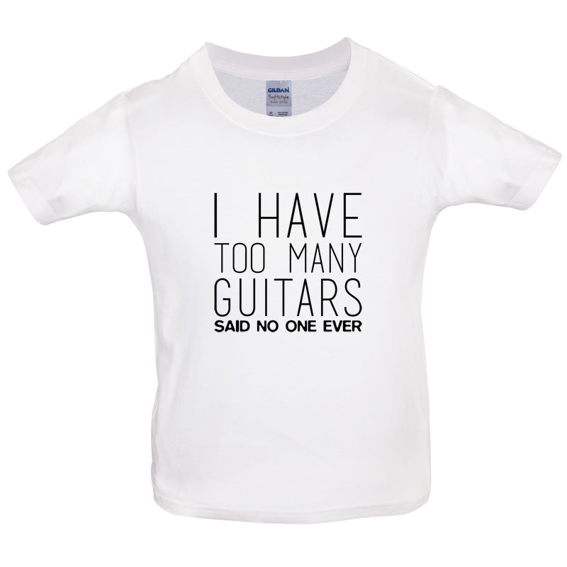 I Have Too Many Guitars SNE Kids T Shirt