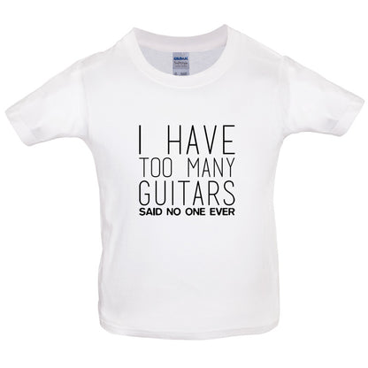 I Have Too Many Guitars SNE Kids T Shirt