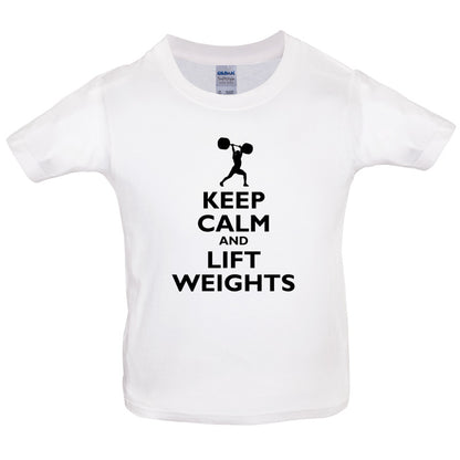 Keep Calm and Lift Weights Kids T Shirt