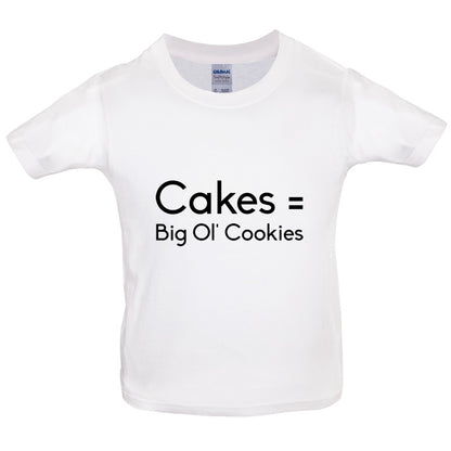 Cakes = Big Ol' Cookies Kids T Shirt