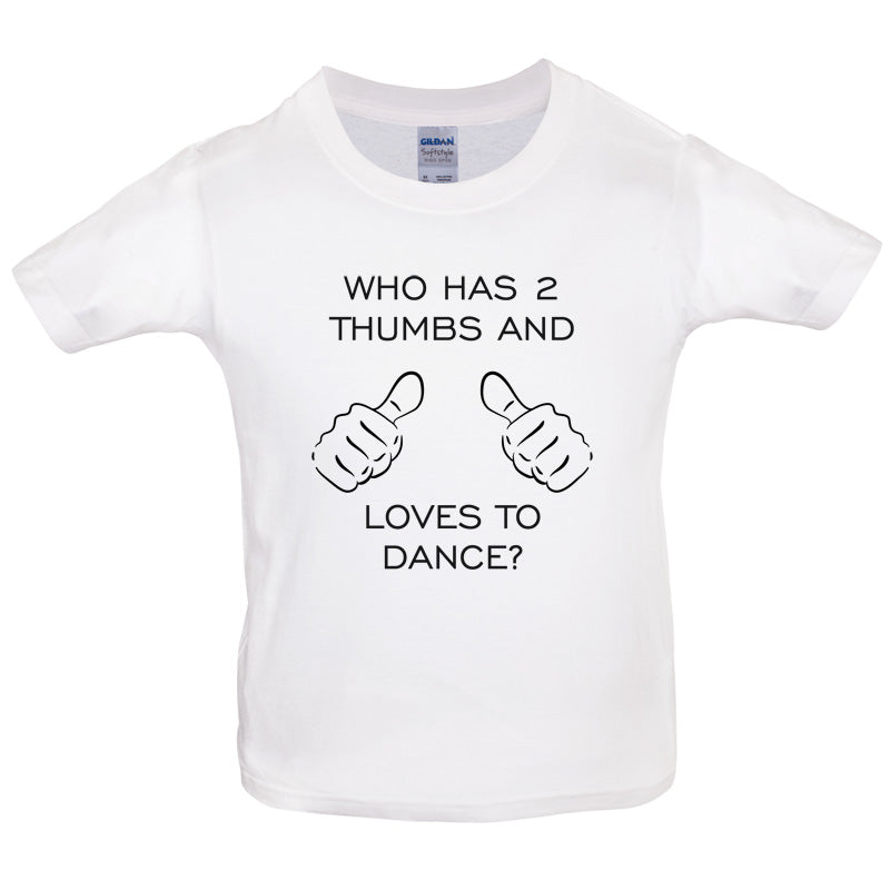Who Has 2 Thumbs And Loves To Dance Kids T Shirt