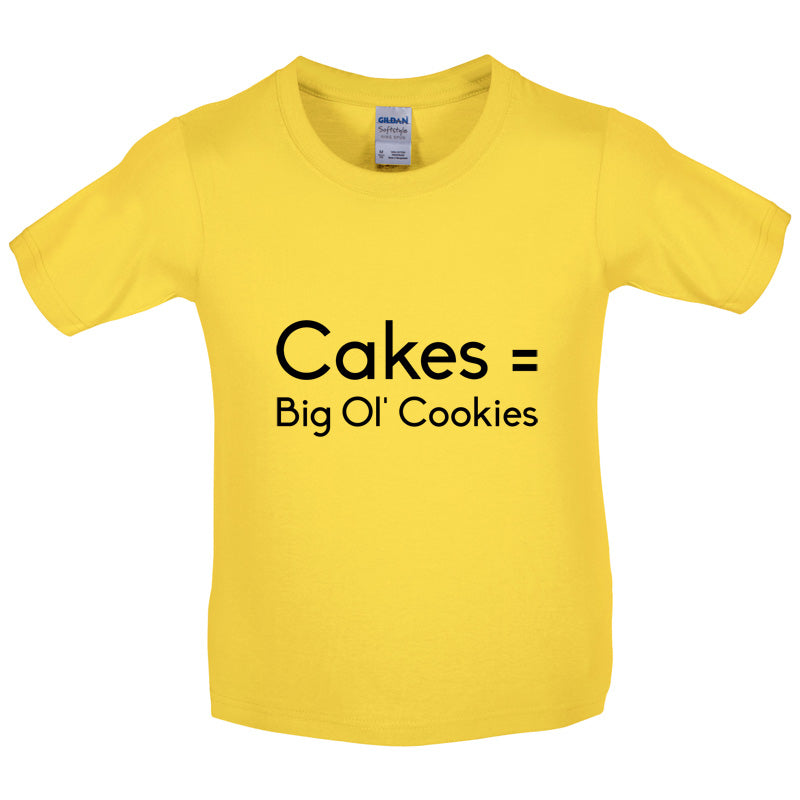 Cakes = Big Ol' Cookies Kids T Shirt