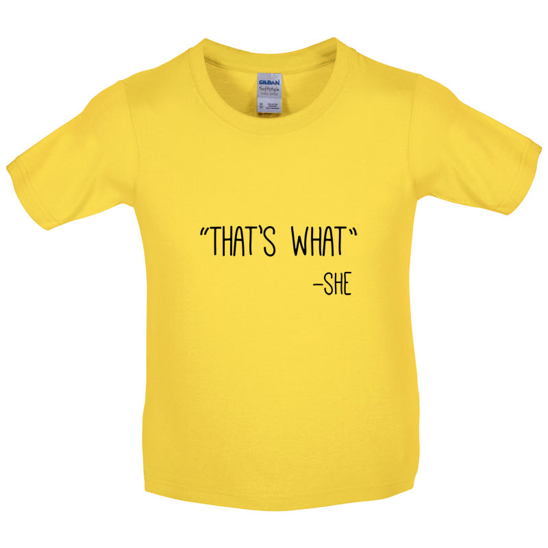 Thats What - She Kids T Shirt