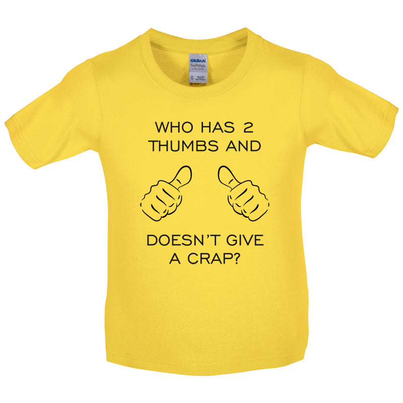 Who Has 2 Thumbs And Doesnt Give A Crap Kids T Shirt