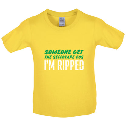 Someone Get The Sellotape Cos I'm Ripped Kids T Shirt