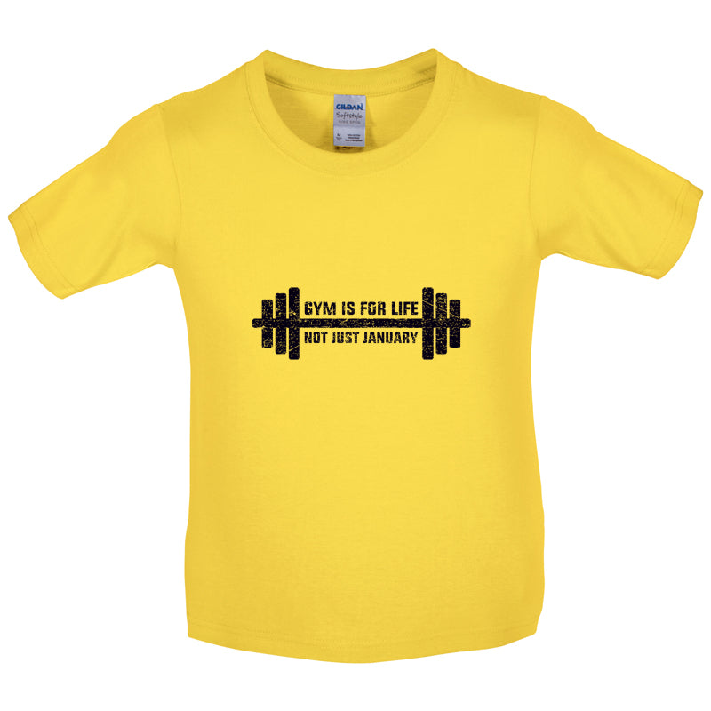 Gym Is For Life, Not Just For January Kids T Shirt