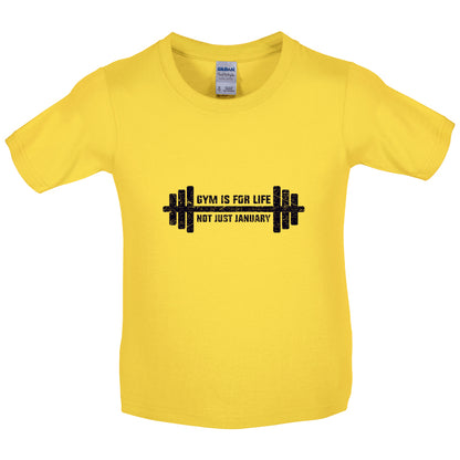 Gym Is For Life, Not Just For January Kids T Shirt