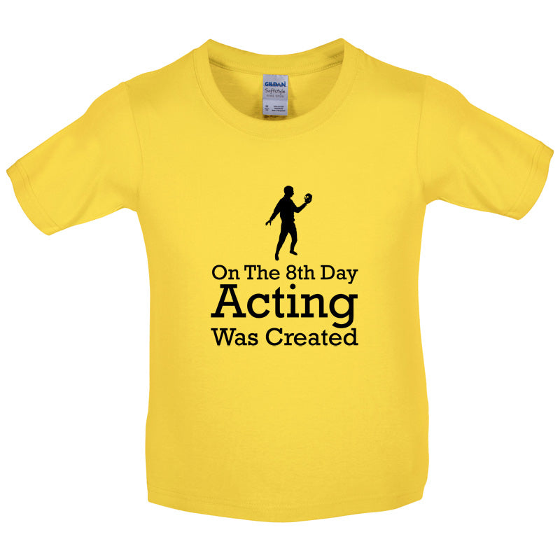 On The 8th Day Acting Was Created Kids T Shirt