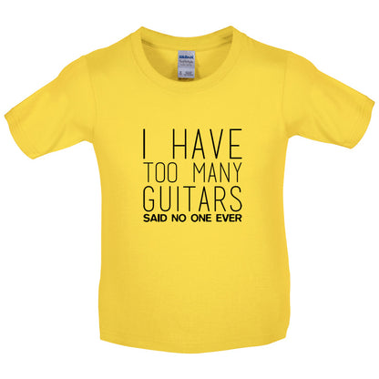 I Have Too Many Guitars SNE Kids T Shirt