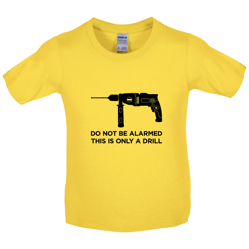 Do Not Be Alarmed This Is Only A Drill Kids T Shirt