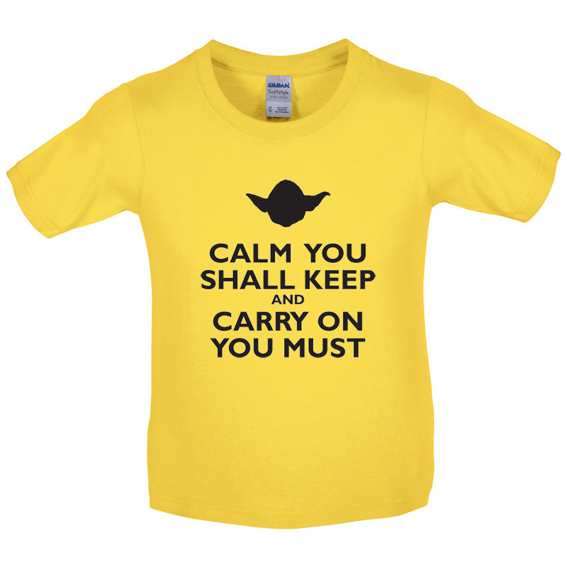 Calm You Shall Keep And Carry On You Must Kids T Shirt