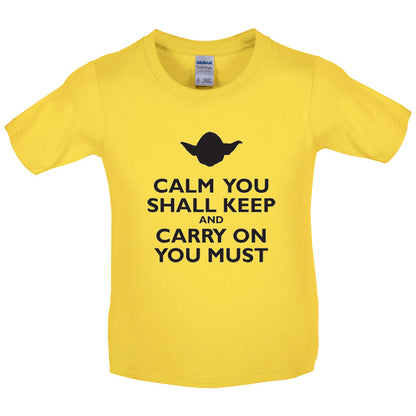 Calm You Shall Keep And Carry On You Must Kids T Shirt