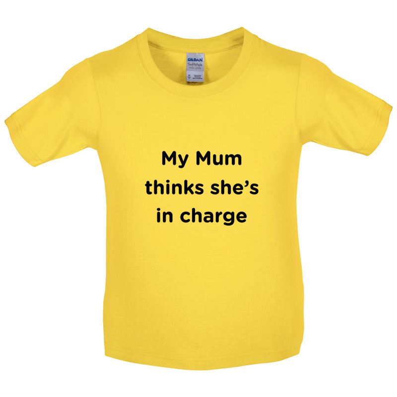 Mum Thinks She's In Charge Kids T Shirt