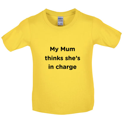 Mum Thinks She's In Charge Kids T Shirt