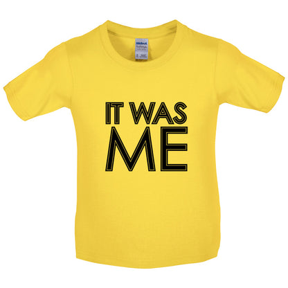 It Was Me Kids T Shirt