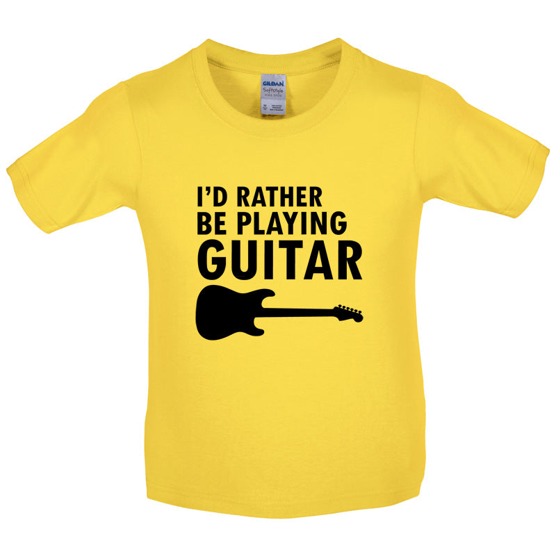 I'd Rather Be Playing Guitar Kids T Shirt