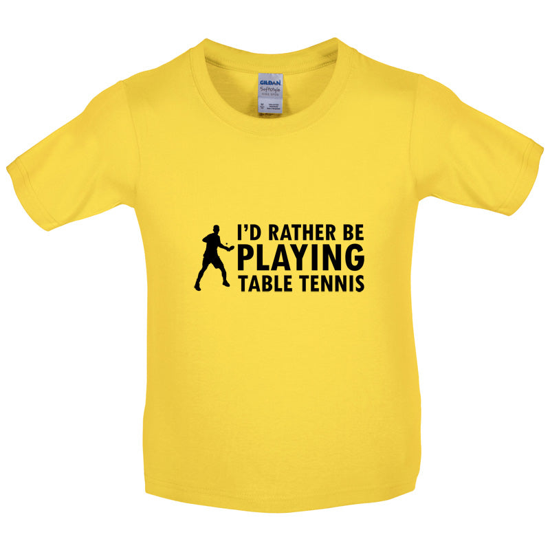 I'd Rather Be Playing Table Tennis Kids T Shirt