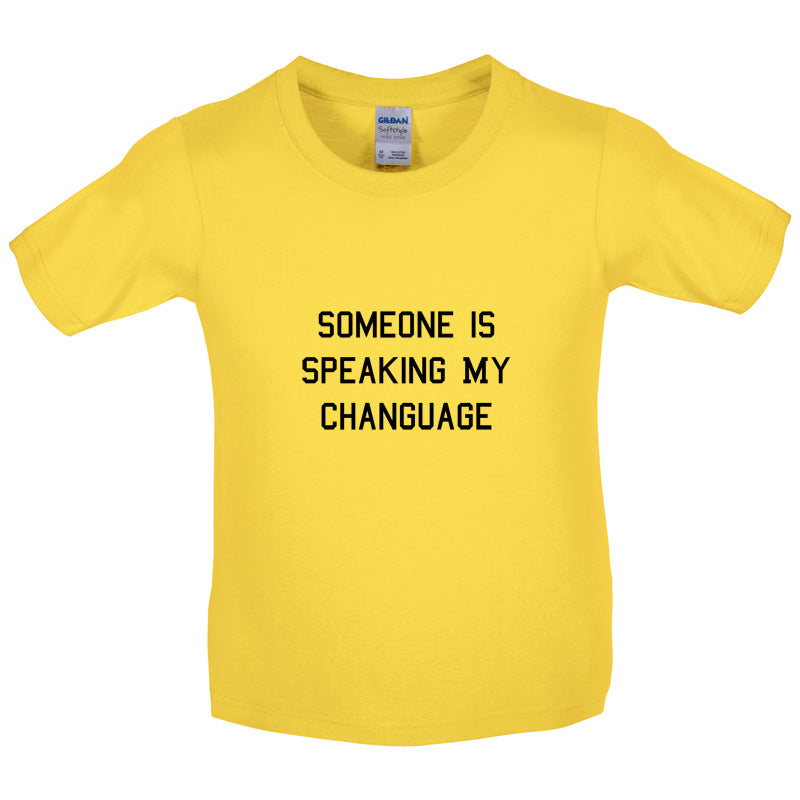 Someone Is Speaking My Changuage Kids T Shirt