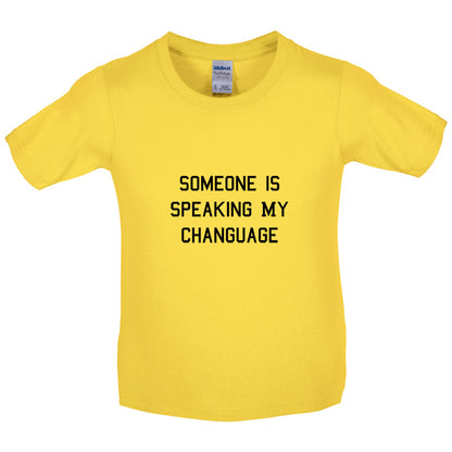 Someone Is Speaking My Changuage Kids T Shirt