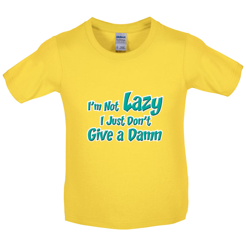 I'm Not Lazy, I Just Don't Give a Damn Kids T Shirt
