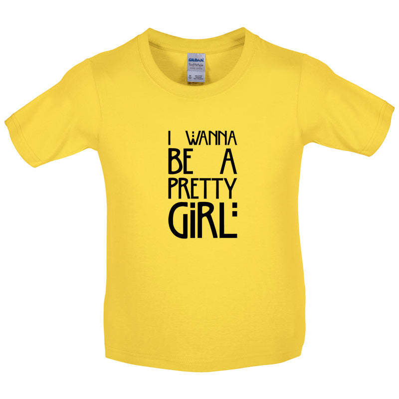 I Wanna Be A Pretty Girl Kids T Shirt