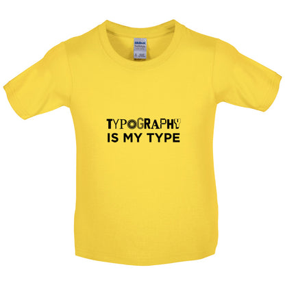 Typography Is My Type Kids T Shirt