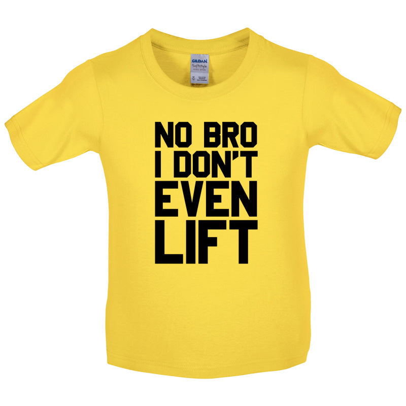 No Bro I Dont Even Lift Kids T Shirt