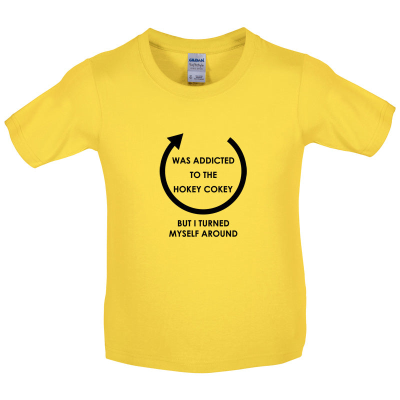 Was Addicted To The Hokey Cokey But I Turned Myself Around Kids T Shirt