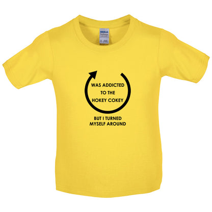 Was Addicted To The Hokey Cokey But I Turned Myself Around Kids T Shirt