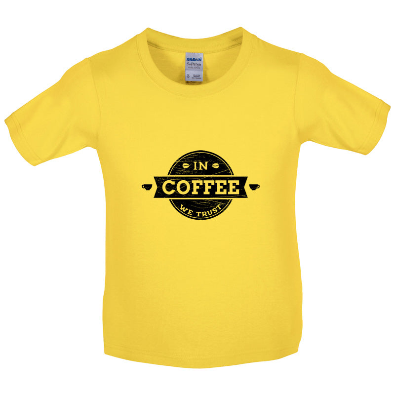 In Coffee We Trust Kids T Shirt