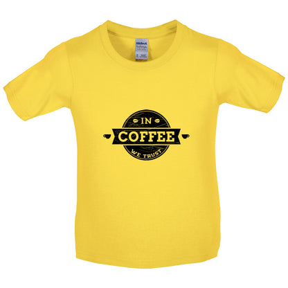 In Coffee We Trust Kids T Shirt