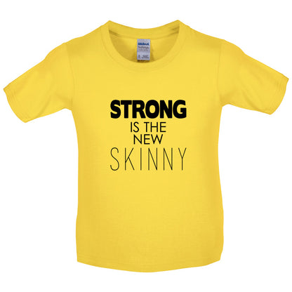 Strong Is The New Skinny Kids T Shirt