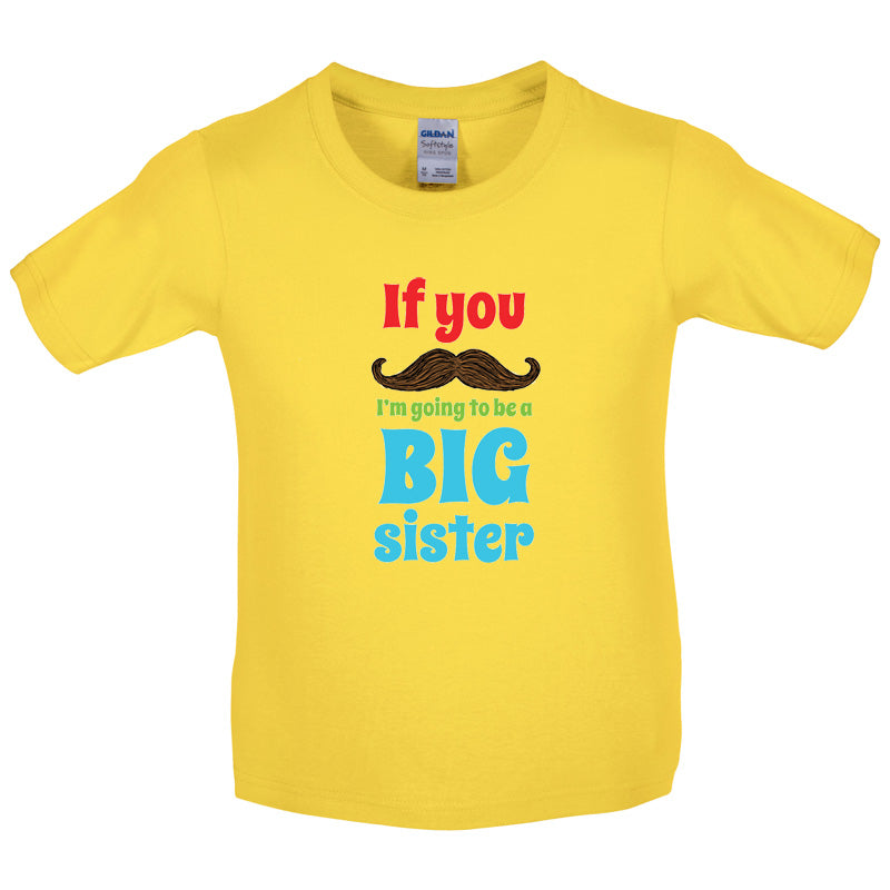 If You Moustache I'm Going To Be A Big Sister Kids T Shirt