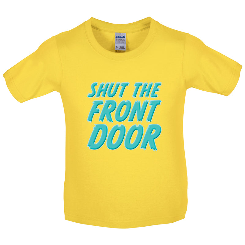 Shut The Front Door Kids T Shirt