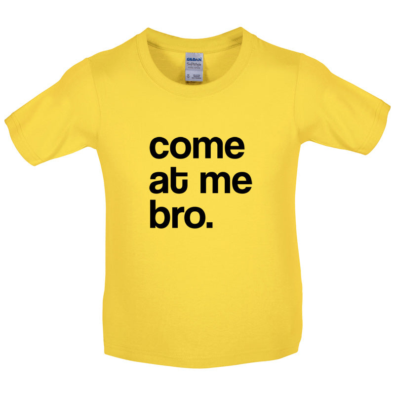Come At Me Bro Kids T Shirt