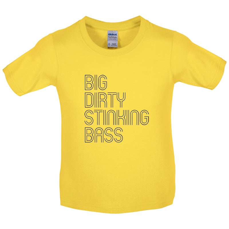 Big Dirty Stinking Bass Kids T Shirt