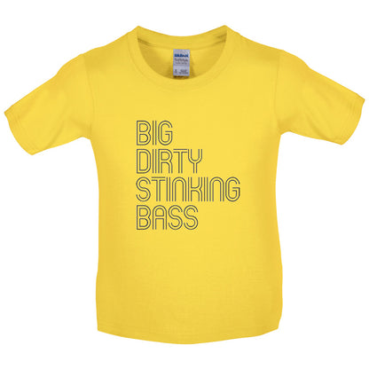Big Dirty Stinking Bass Kids T Shirt