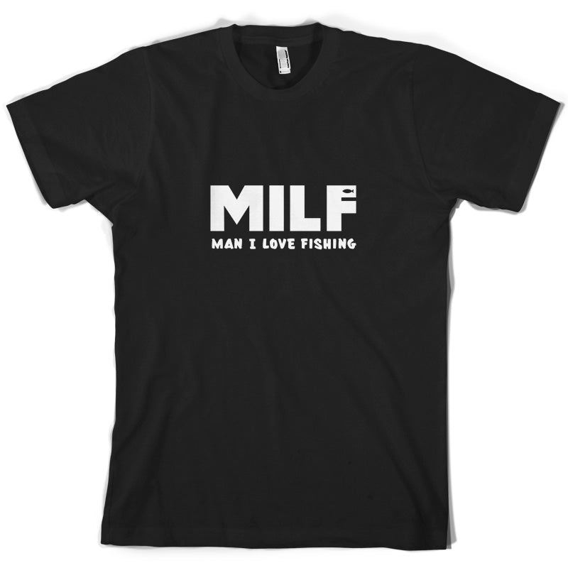 MILF Man I Love Fishing T Shirt