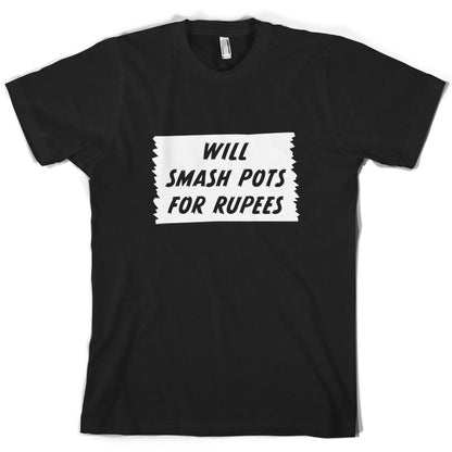 Will Smash Pots For Rupees T Shirt