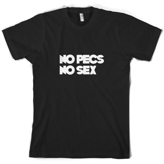 No Pecs No Sex T Shirt