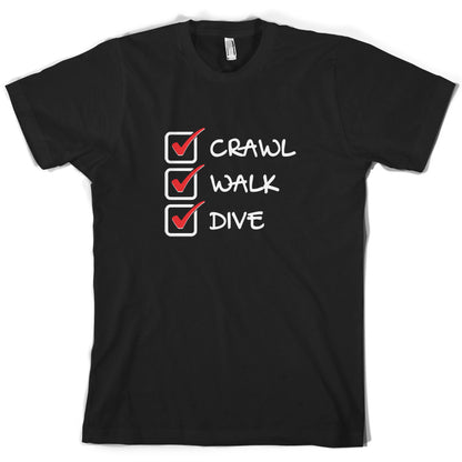 Crawl Walk Dive T Shirt