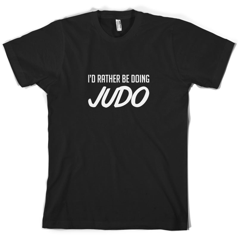 I'd Rather Be Doing Judo T Shirt