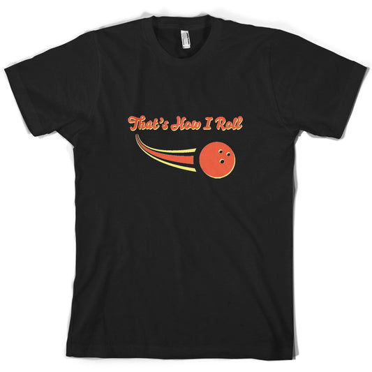 That's How I Roll Bowling T Shirt