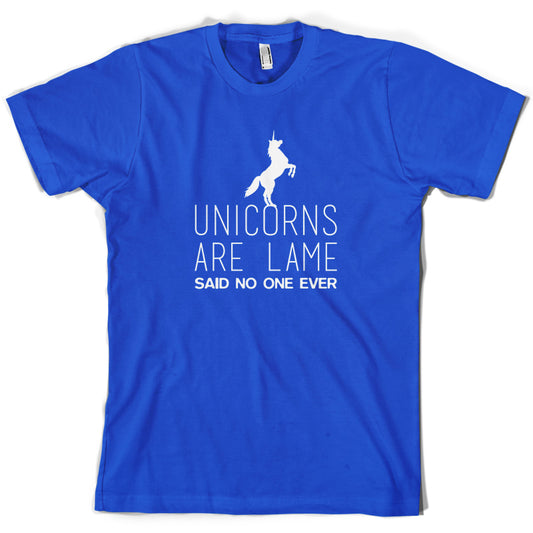Unicorns Are Lame Said No One Ever T Shirt