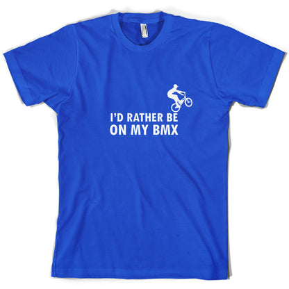 I'd Rather Be On My BMX T Shirt