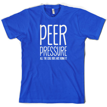 Peer Pressure All The Cool Kids Are Doing It T Shirt
